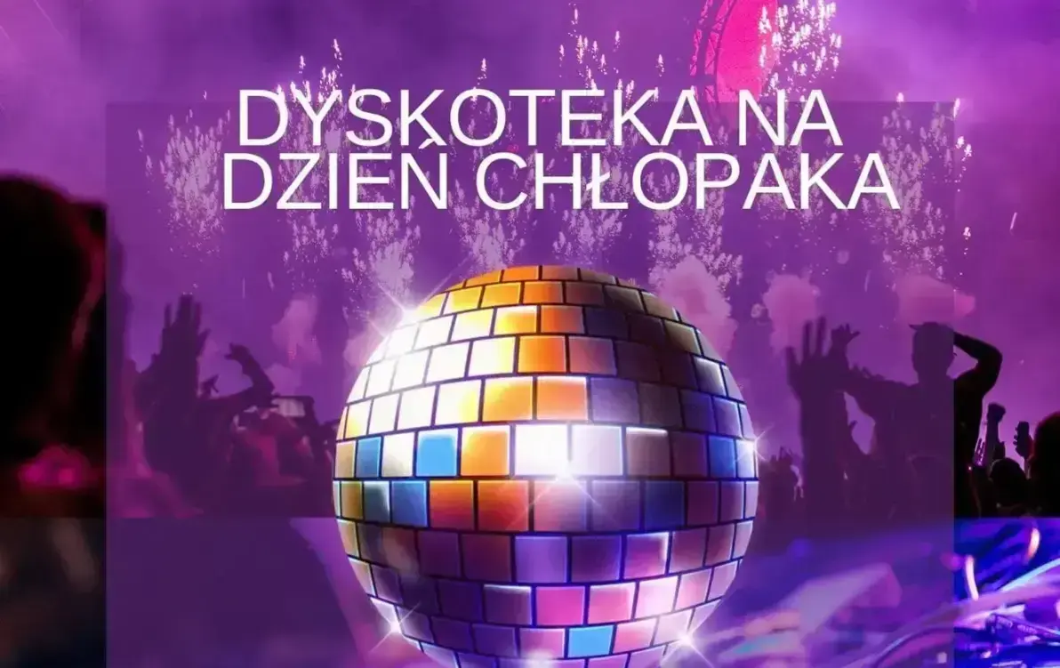 Zdjęcie do Dyskoteka na dzień chłopaka